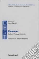 Lifescapes. Culture paesaggi identità libro