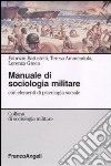 Manuale di sociologia militare. Con elementi di psicologia sociale libro