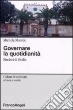 Governare la quotidianità. Sindaci in Sicilia libro