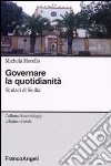 Governare la quotidianità. Sindaci in Sicilia libro di Morello Michela