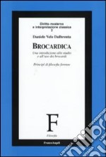 Brocardica. Un'introduzione allo studio e all'uso dei brocardi. Principi di filosofia forense