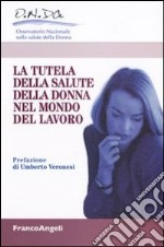 La tutela della salute della donna nel mondo del lavoro libro