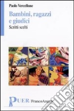 Bambini, ragazzi e giudici. Scritti scelti libro