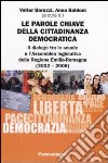 Le parole chiave della cittadinanza democratica. Il dialogo tra le scuole e l'Assemblea legislativa della Regione Emilia-Romagna (2002-2006) libro