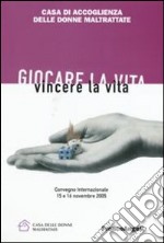 Giocare la vita. Vincere la vita