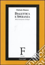 Dialettica e speranza. Bloch interprete di Hegel libro