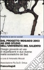 Dal Progetto Mosaico 2003 ad uno studio dell'Università del Salento. Disagio giovanile ed uso di stupefacenti in due diverse realtà scolastiche del Sud libro