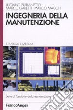 Ingegneria della manutenzione. Strategie e metodi libro