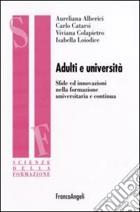 Adulti e università. Sfide ed innovazioni nella formazione universitaria e continua libro