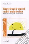 Rappresentazioni temporali e deficit intellettivo lieve. Proposte didattiche per la scuola primaria libro di Sandri Patrizia