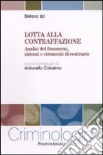 Lotta alla contraffazione. Analisi del fenomeno, sistemi e strumenti di contrasto libro