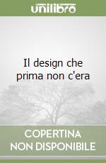 Il design che prima non c'era libro