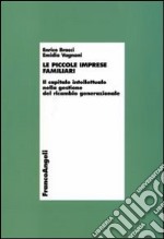 Le piccole imprese familiari. Il capitale intellettuale nella gestione del ricambio generazionale libro