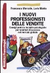 I nuovi professionisti delle vendite. Consigli pratici e tecniche psicologiche per venditori di successo nel mercato globale libro