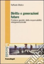 Diritto e generazioni future. Problemi giuridici della responsabilità intergenerazionale libro