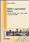 Diritto e generazioni future. Problemi giuridici della responsabilità intergenerazionale libro