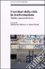 I territori della città in trasformazione. Tattiche e percorsi di ricerca libro