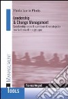 Leadership e change management. Leadership: non il successo di un singolo ma la forza di un gruppo libro