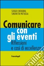 Comunicare con gli eventi. Riflessioni e casi di eccellenza libro