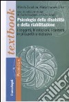 Psicologia della disabilità e della riabilitazione. I soggetti, le relazioni, i contesti in prospettiva evolutiva libro