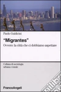 Migrantes. Ovvero: la città che ci dobbiamo aspettare