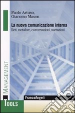 La nuova comunicazione interna. Reti, metafore, conversazioni, narrazioni