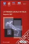 La finanza locale in Italia. Rapporto 2007 libro