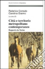 Città e territorio metropolitano contemporaneo. Rapporto da Torino libro