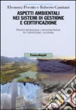 Aspetti ambientali nei sistemi di gestione e certificazione. Proposte metodologiche e applicazioni pratiche per l'identificazione e valutazione