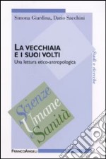 La vecchiaia e i suoi volti. Una lettura etico-antropologica