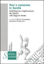 Voci e consenso in sanità. Soddisfazione e legittimazione dei cittadini nella Regione Veneto libro