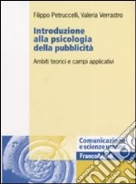 Introduzione alla psicologia della pubblicità. Ambiti teorici e campi applicativi libro