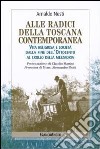 Alle radici della Toscana contemporanea. Vita religiosa e società dalla fine dell'Ottocento al crollo della mezzadria libro