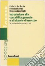 Introduzione alla contabilità generale e al bilancio d'esercizio. Tecniche di rilevazione e casi libro