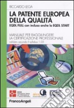 La patente europea della qualità (EQDL). Manuale per raggiungere la certificazione professionale. Valido secondo il syllabus 1.03. Con 2 CD-ROM libro