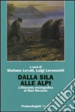 Dalla Sila alle Alpi. L'itinerario storiografico di Raul Merzario libro