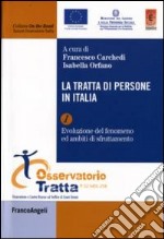 La tratta di persone in Italia. Vol. 1: Evoluzione del fenomeno ed ambiti di sfruttamento libro