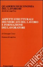 Aspetti strutturali dei mercati del lavoro e formazione dei lavoratori libro