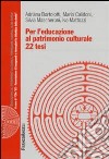 Per l'educazione al patrimonio culturale. 22 tesi libro