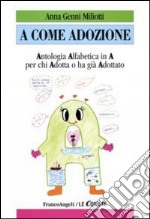 A come adozione. Antologia alfabetica in «A» per chi adotta o ha già adottato libro