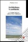 Architettura vs ambiente. Le domande emergenti sulla tecnologia e sul progetto libro di Rossi Piergiorgio