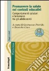 Promuovere la salute nei contesti educativi. Comportamenti salutari e benessere tra gli adolescenti libro