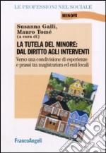 La tutela del minore. Dal diritto agli interventi libro