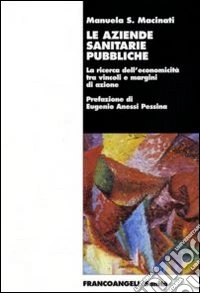 Le aziende sanitarie pubbliche. La ricerca dell'economicità tra vincoli e margini di azione libro