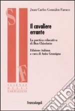 Il cavaliere errante. La poetica educativa di Don Chisciotte libro