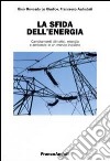 La sfida dell'energia. Cambiamenti climatici, energia e ambiente in un mondo inquieto libro