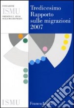 Tredicesimo rapporto sulle migrazioni 2007 libro