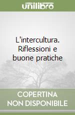 L'intercultura. Riflessioni e buone pratiche libro