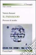 Il paesaggio. Percorsi di studio libro