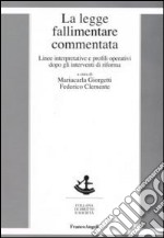 La legge fallimentare commentata. Linee interpretative e profili operativi dopo gli interventi di riforma libro